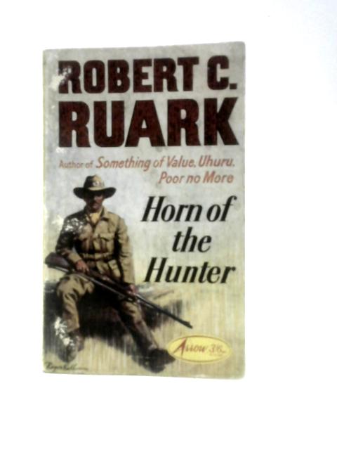 Horn of the Hunter By Robert C. Ruark