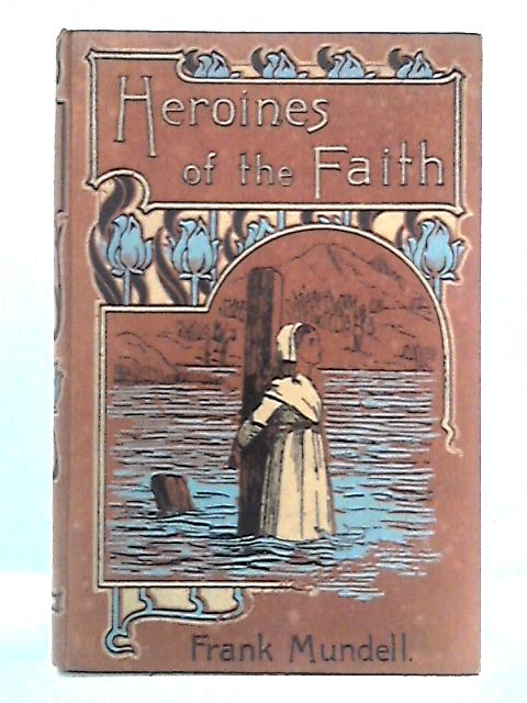 Heroines of the Faith von Frank Mundell