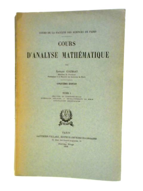 Cours d'Analyse Mathematique Tome I By Edouard Goursat