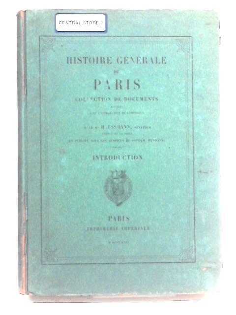 Histoire Générale De Paris. Collection De Documents. By Haussmann
