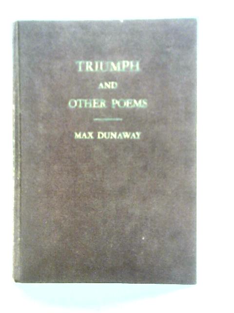 Triumph and Other Poems By Max Dunaway