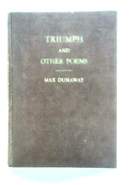 Triumph and Other Poems von Max Dunaway