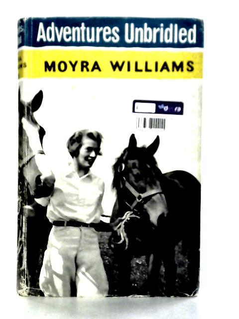 Adventures Unbridled By Moyra Williams