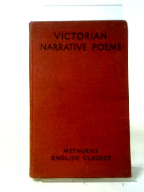 Victorian Narrative Poems (Methuen's English Classics) By Various. C. M. Dyson (editor)