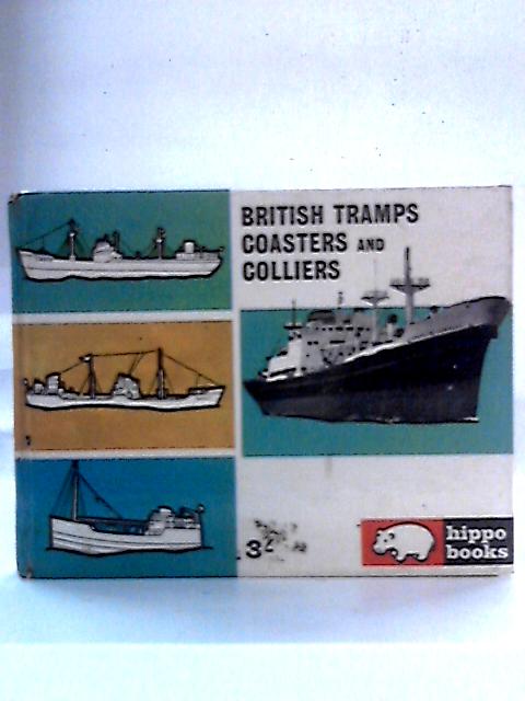 British Tramps, Coasters and Colliers (Hippo books; no.10) By Lawrence Dunn