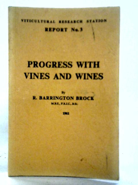 Progress with Vines and Wines Report No. 3 By R. Barrington Brock