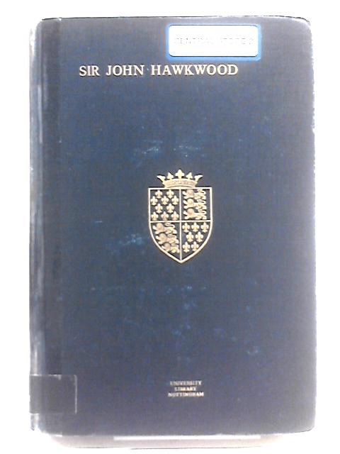 Sir John Hawkwood (L'Acuto): Story of a Condottiere von John Temple-Leader