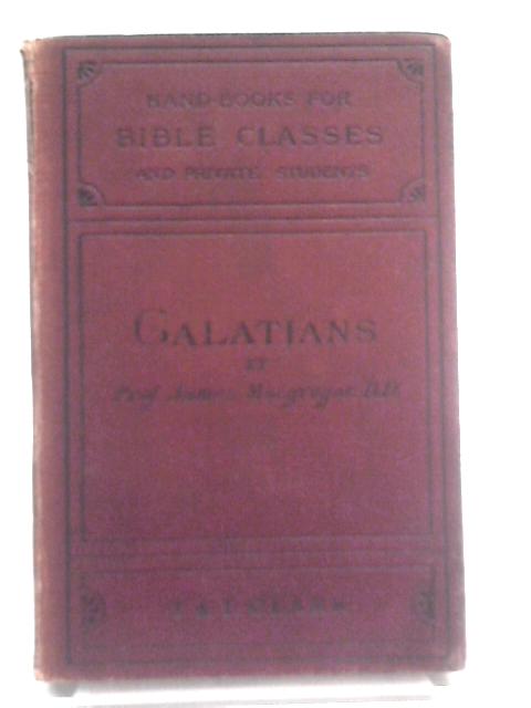 The Epistle Of Paul To The Churches Of Galatia von James MacGregor