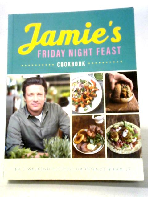 Jamie's Friday Night Feast Cookbook By Jamie Oliver