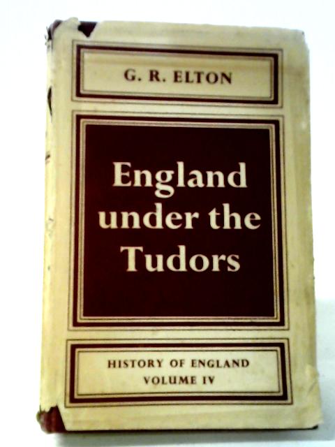 England Under the Tudors By G.R. Elton