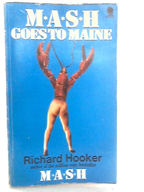 M. A. S. H. Goes to Maine By Richard Hooker