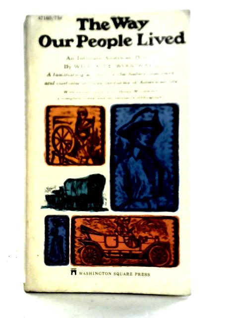 The Way Our People Lived An Intimate American History By William E. Woodward