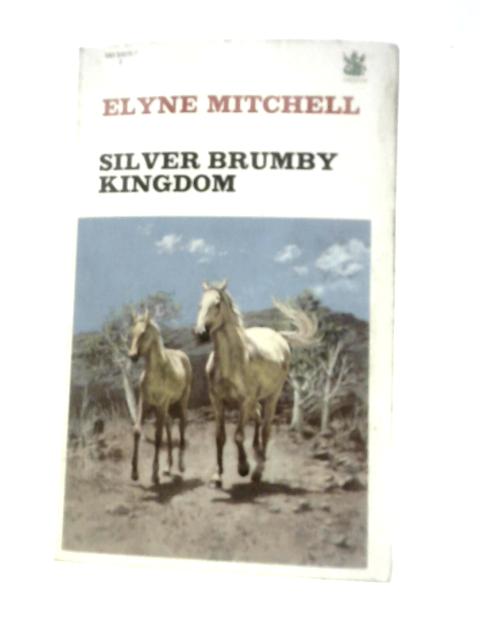 Silver Brumby Kingdom By Elyne Mitchell