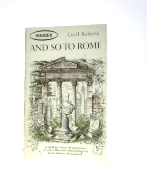 And So To Rome By Cecil Roberts