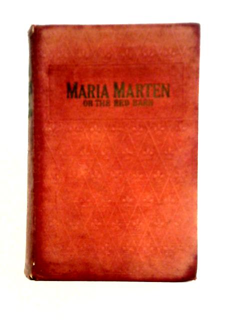 Maria Marten; Or, the Red Barn von Unstated