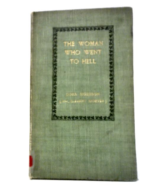 The Woman Who Went To Hell And Other Ballads And Lyrics By Dora Sigerson (Mrs Clement Shorter)