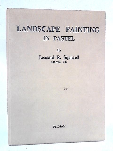 Landscape Painting in Pastel By Leonard R. Squirrell