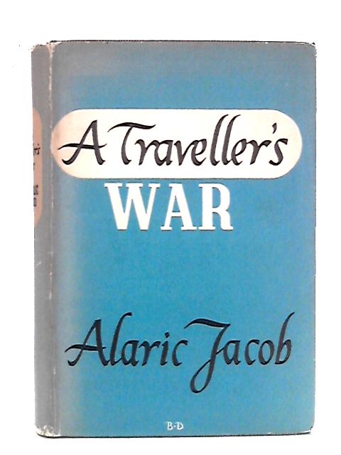 A Traveller's War: A Journey to the Wars in Africa, India & Russia By Alaric Jacob