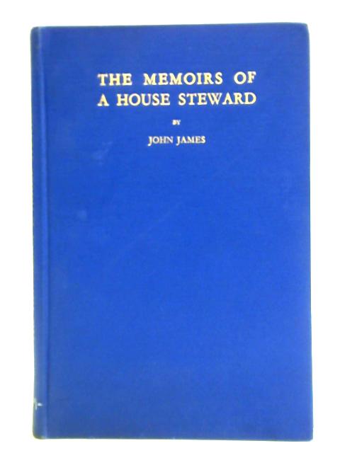 The Memoirs Of A House Steward von John James