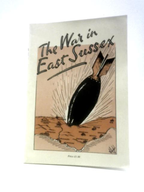 The War in East Sussex. By Unstated