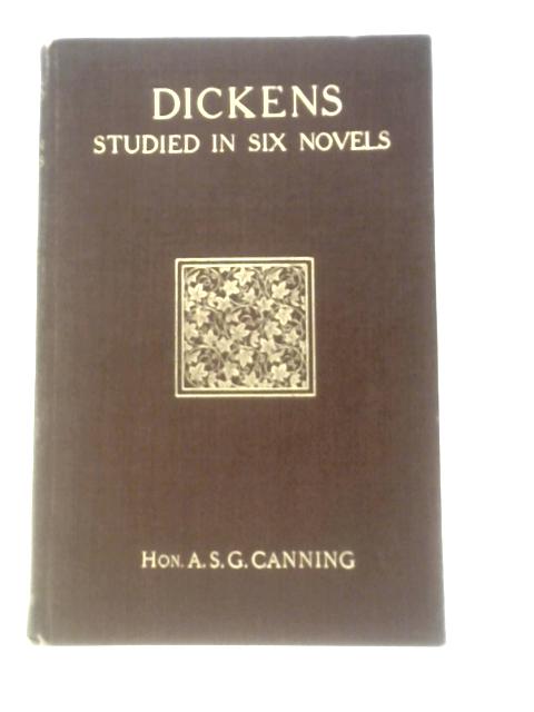 Dickens Studied in Six Novels von Hon. Albert S G Canning