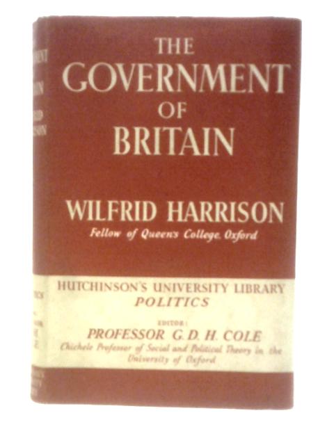 The Government of Britain von Wilfrid Harrison