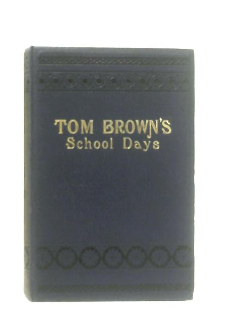 Tom Brown's School Days By An Old Boy (Thomas Hughes)