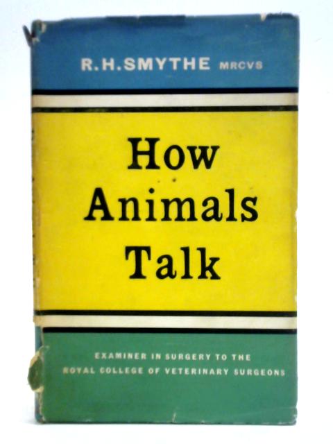 How Animals Talk By R. H. Smythe