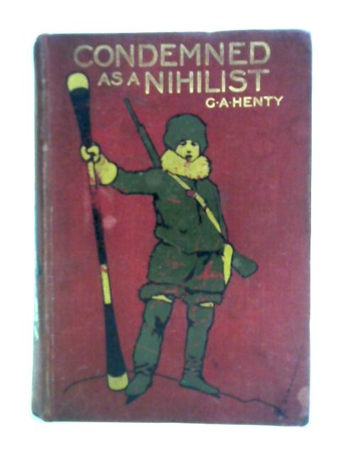 Condemned as a Nihilist By G. A. Henty