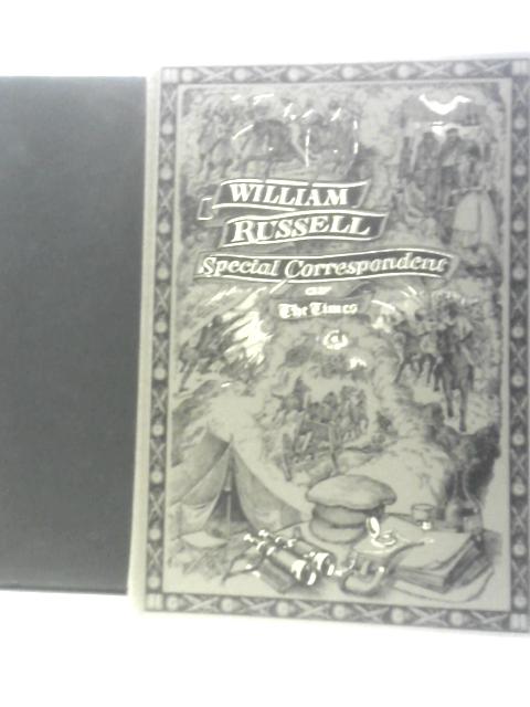 William Russell Special Correspondent of The Times By William Russell