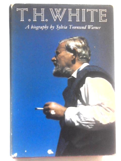 T H White: A Biography par Sylvia Townsend Warner