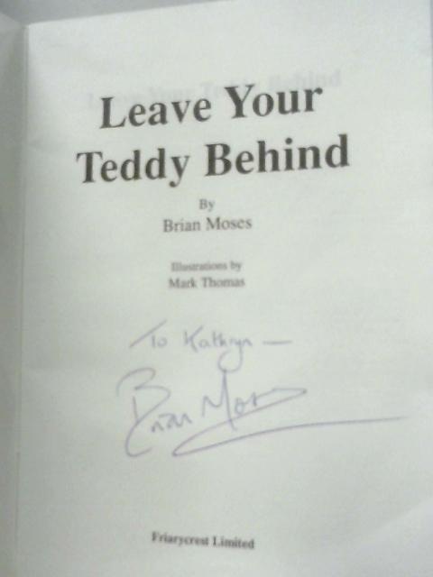 Leave Your Teddy Behind: Poems of Childhood By Brian Moses