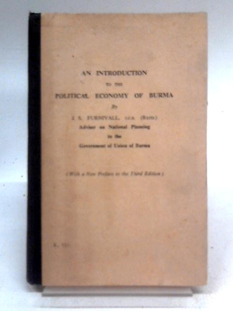 An Introduction To The Political Economy of Burma By J. S. Furnivall