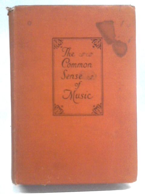 The Common Sense of Music By Sigmund Spaeth