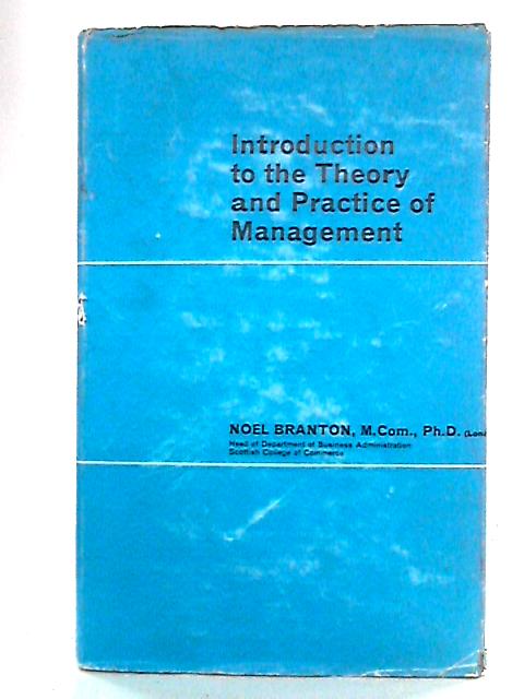 Introduction to the Theory and Practice of Management von Noel Branton
