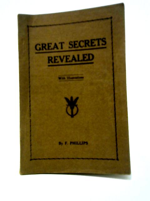 Great Secrets Revealed von F. Phillips