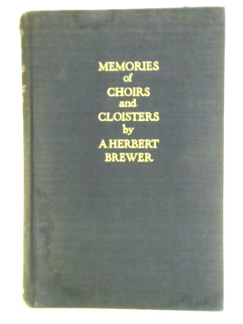 Memories of Choirs and Cloisters par A. Herbert Brewer