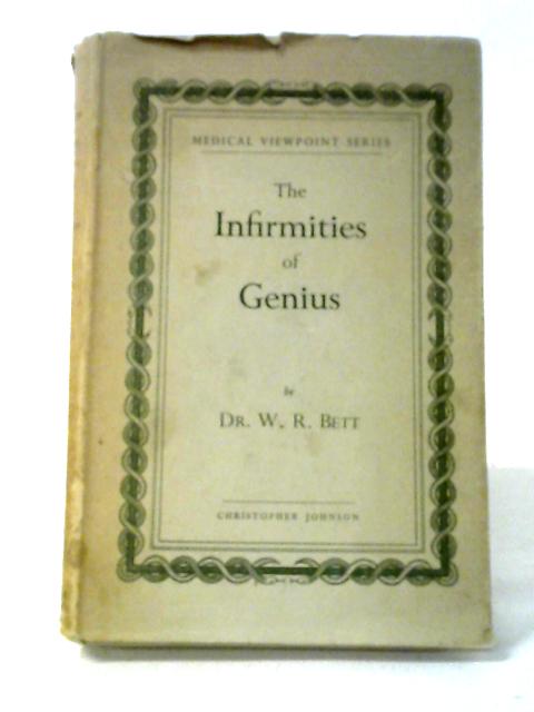The Infirmities of Genius By W. R. Bett