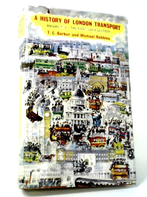 The Nineteenth Century (v. 1) (History of London Transport) By Barker, T. C.