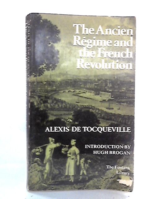 The Ancien Regime & The French Revolution By Alexis De Tocqueville