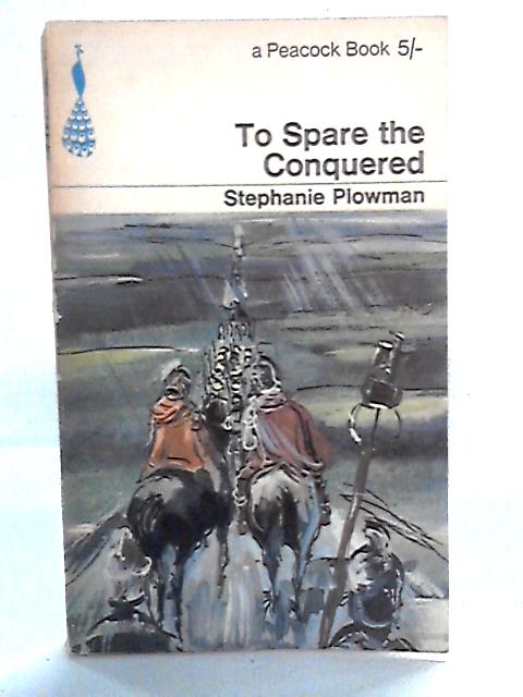 To Spare the Conquered By Stephanie Plowman
