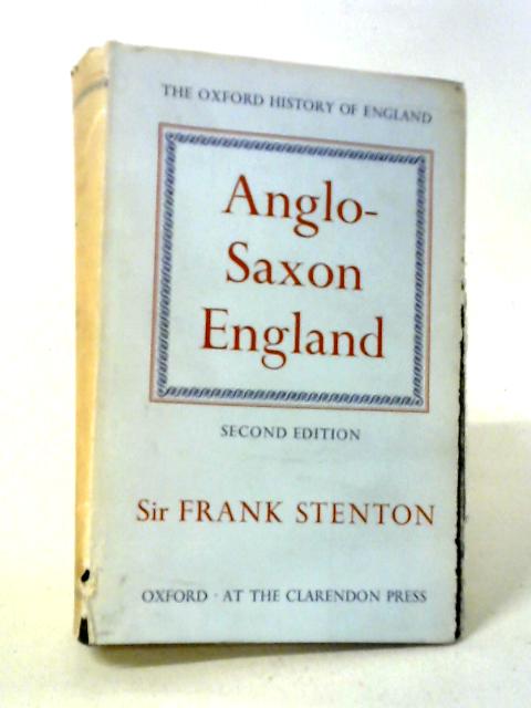 Anglo-Saxon England By Sir Frank M. Stenton