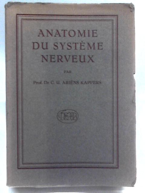 Anatomie Comparee du Systeme Nerveux von C. U. Ariens Kappers