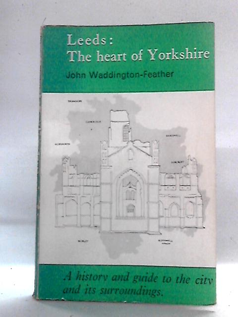 Leeds: The Heart of Yorkshire von John Waddington-Feather