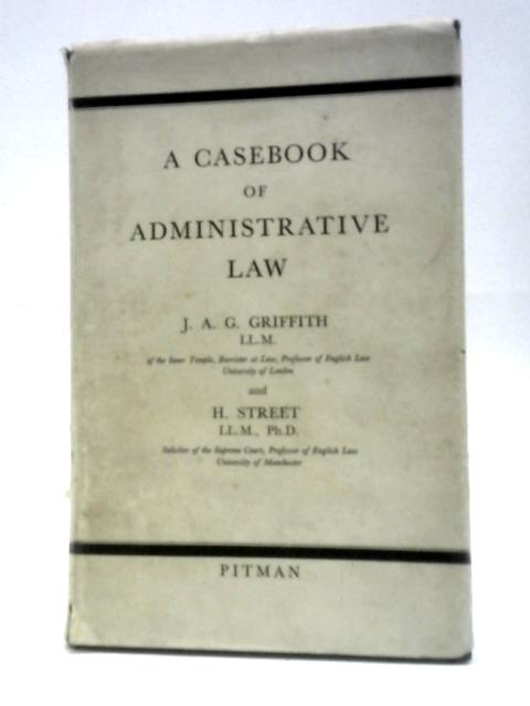 A Casebook Of Administrative Law By J.A.G Griffith H.Street