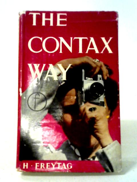 The Contax Way: The Contax Photographer's Companion By Heinrich Freytag