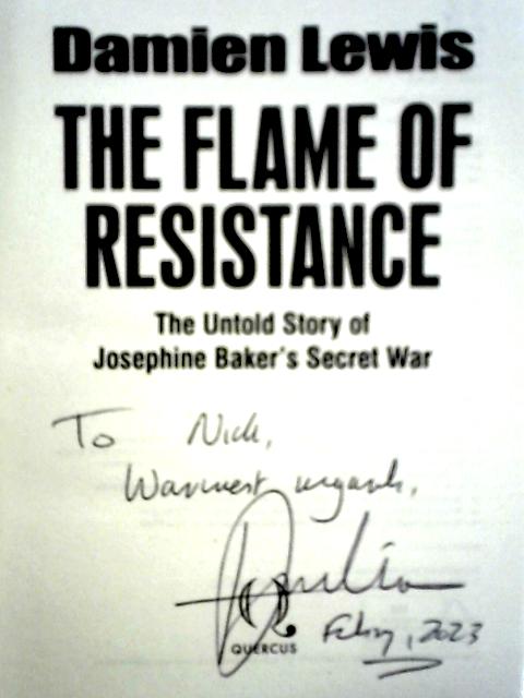 The Flame of Resistance. The Untold Story of Josephine Baker's Secret War By Damien Lewis