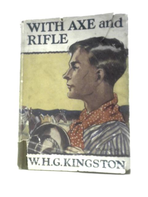 With Axe And Rifle By W. H. G. Kingston