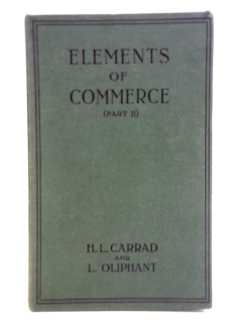 The Elements of Commerce (Part II) By H. L. Carrad and Lancelot Oliphant
