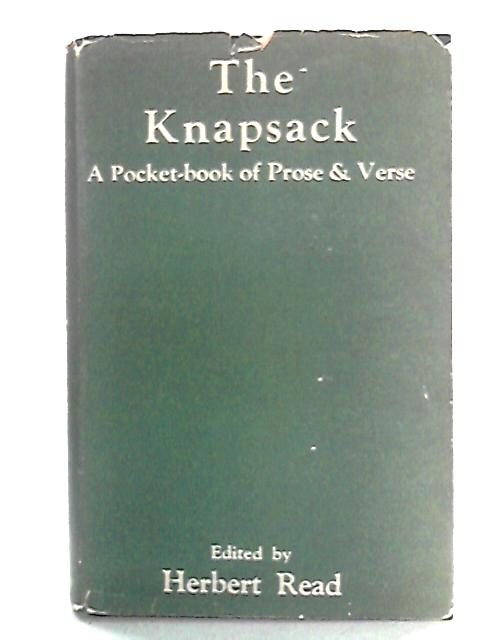 The Knapsack: A Pocketbook of Prose and Verse par Herbert Read Ed.